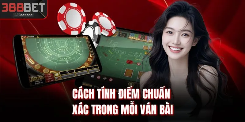 Cách tính điểm chuẩn xác trong mỗi ván bài