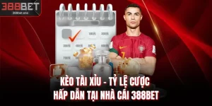 Kèo Tài Xỉu - Tỷ Lệ Cược Hấp Dẫn Tại Nhà Cái 388BET
