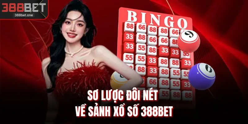 Sơ lược đôi nét về sảnh xổ số 388BET