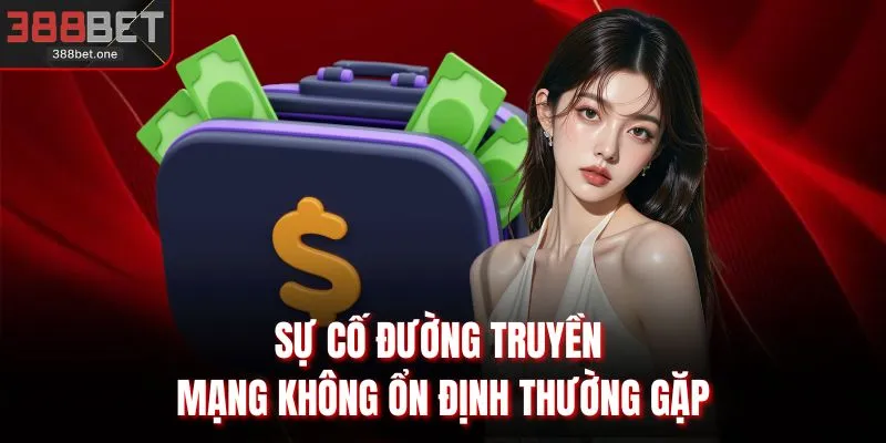 Sự cố đường truyền mạng không ổn định thường gặp