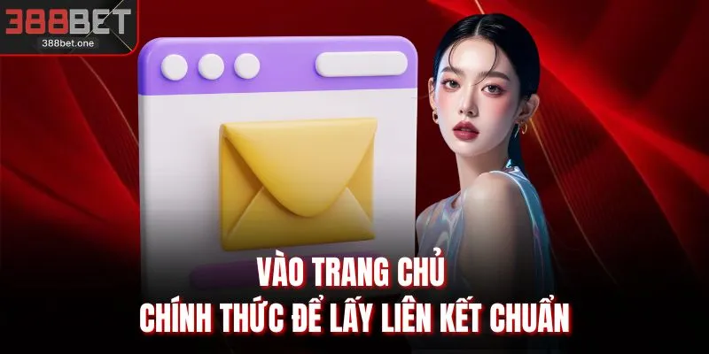 Vào trang chủ chính thức để lấy liên kết chuẩn
